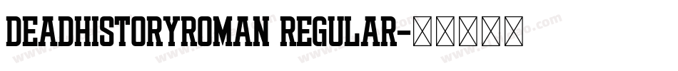 DeadHistoryRoman Regular字体转换